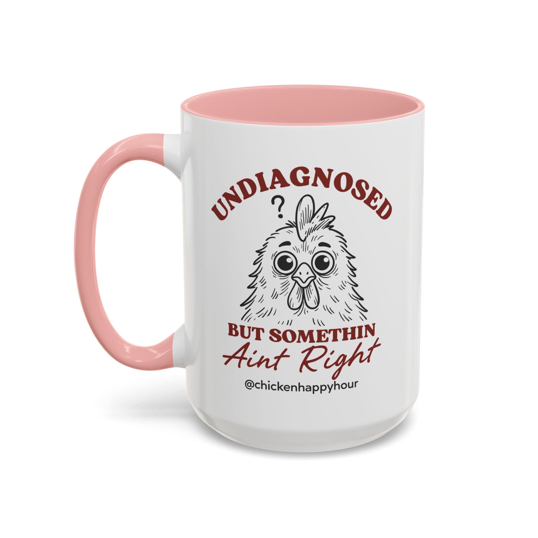 Undiagnosed But Somethin Ain't Right 01 Coffee Mug