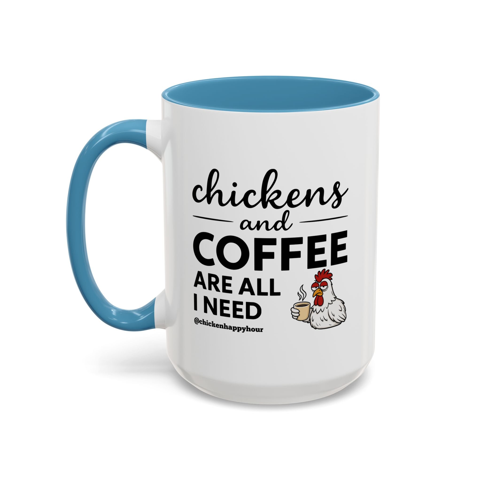 Chickens and Coffee are All I Need Coffee Mug