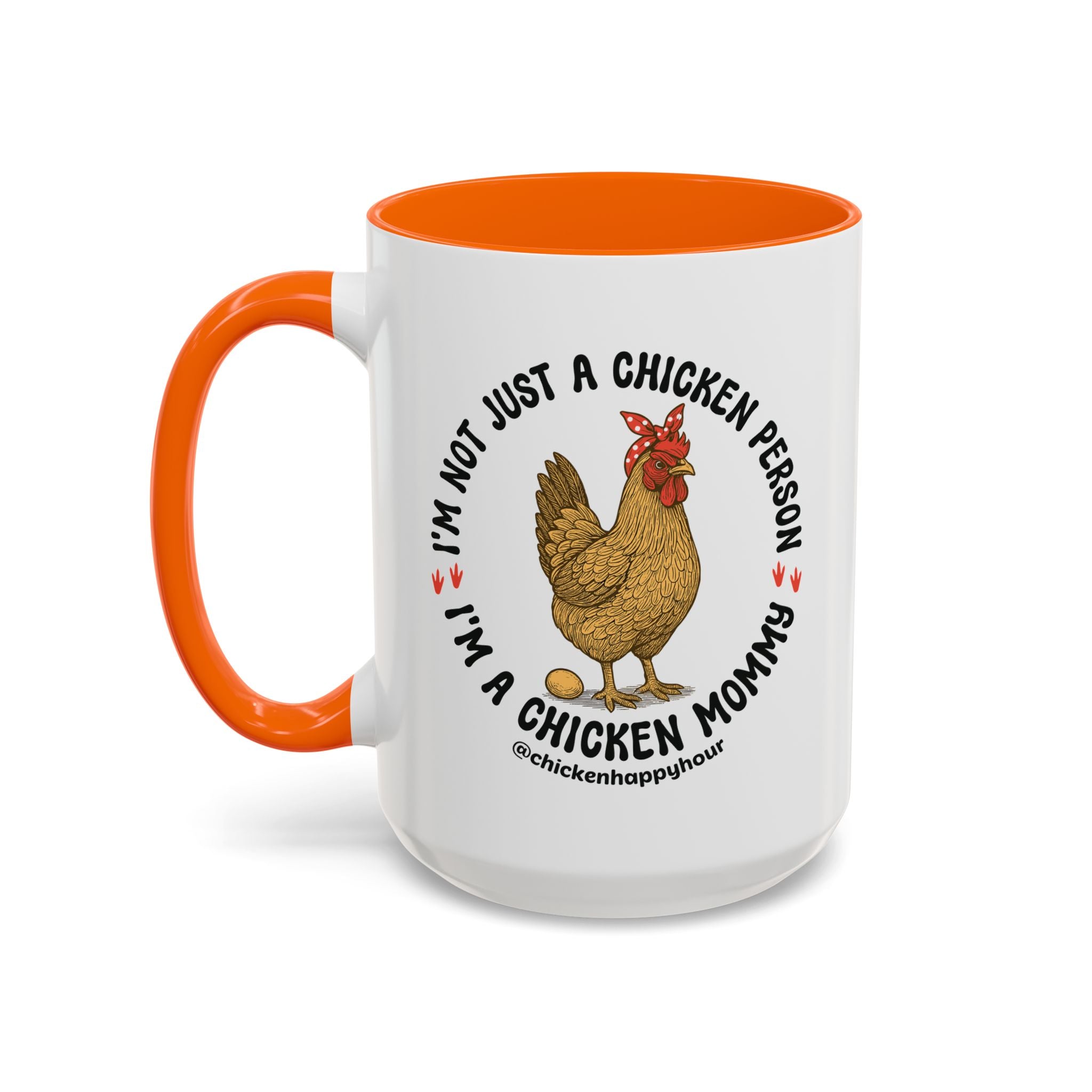 I'm Not Just a Chicken Person, I'm a Chicken Mommy Coffee Mug