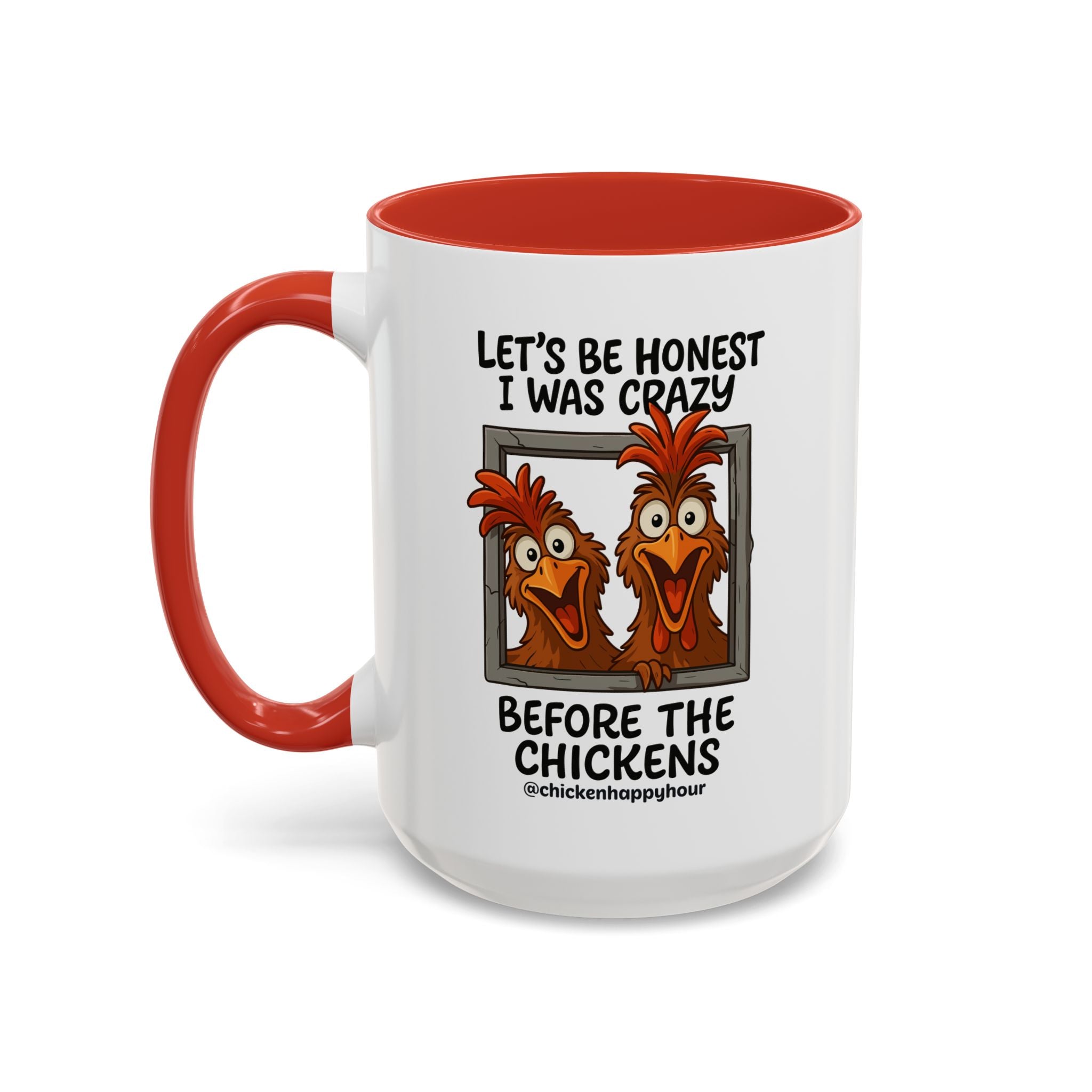 Let's be Honest I was Crazy Before the Chickens Coffee Mug