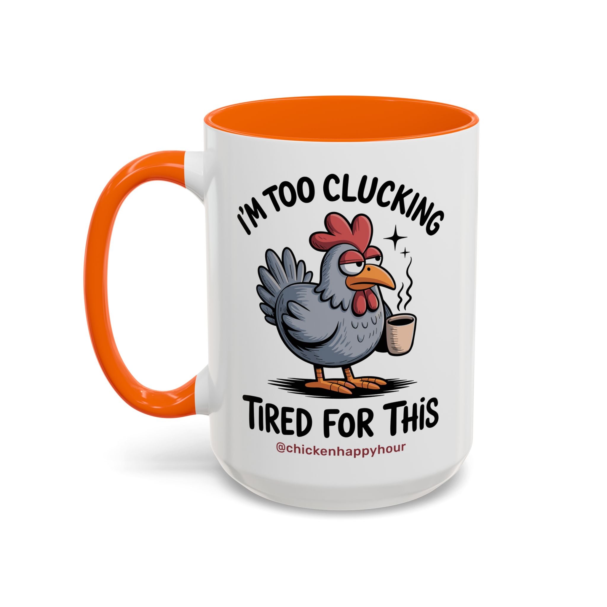 I'm Too Clucking Tired for This Coffee Mug