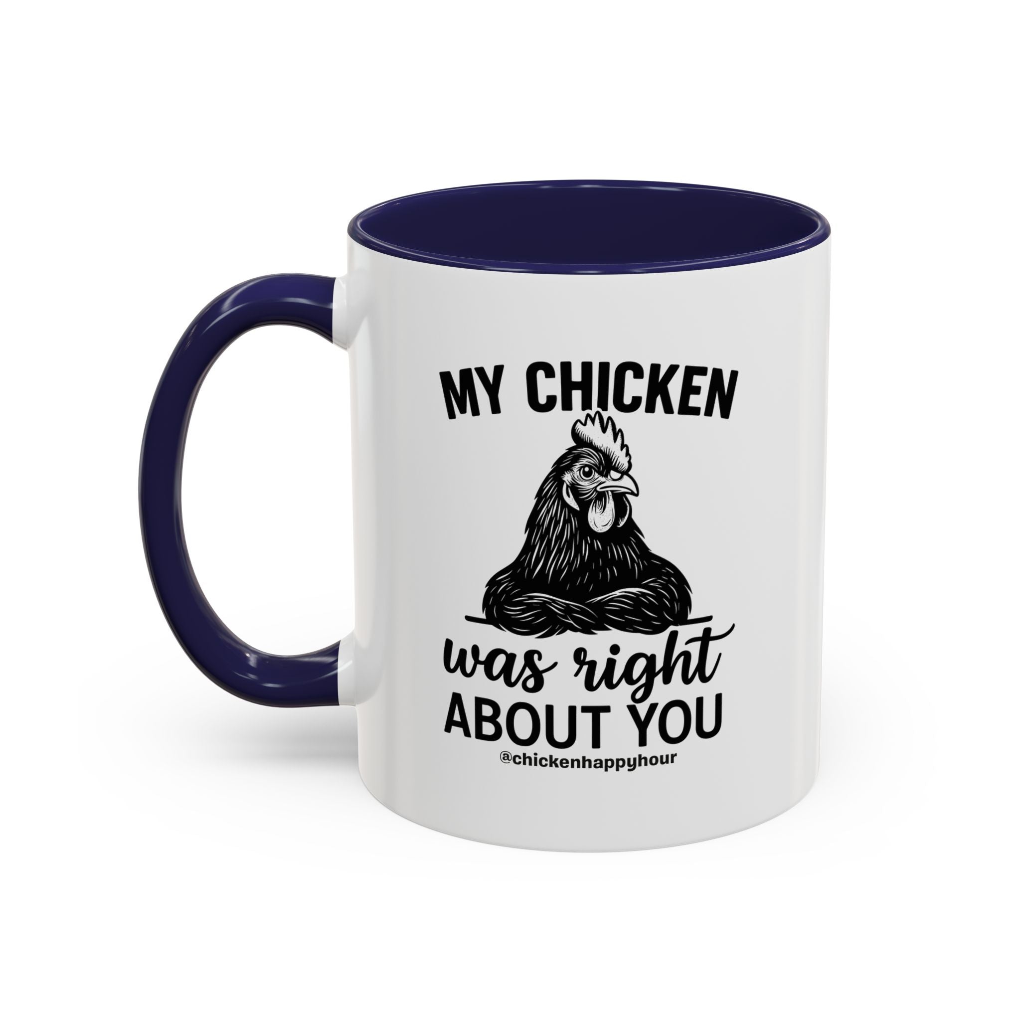 My Chicken was Right About You Coffee Mug