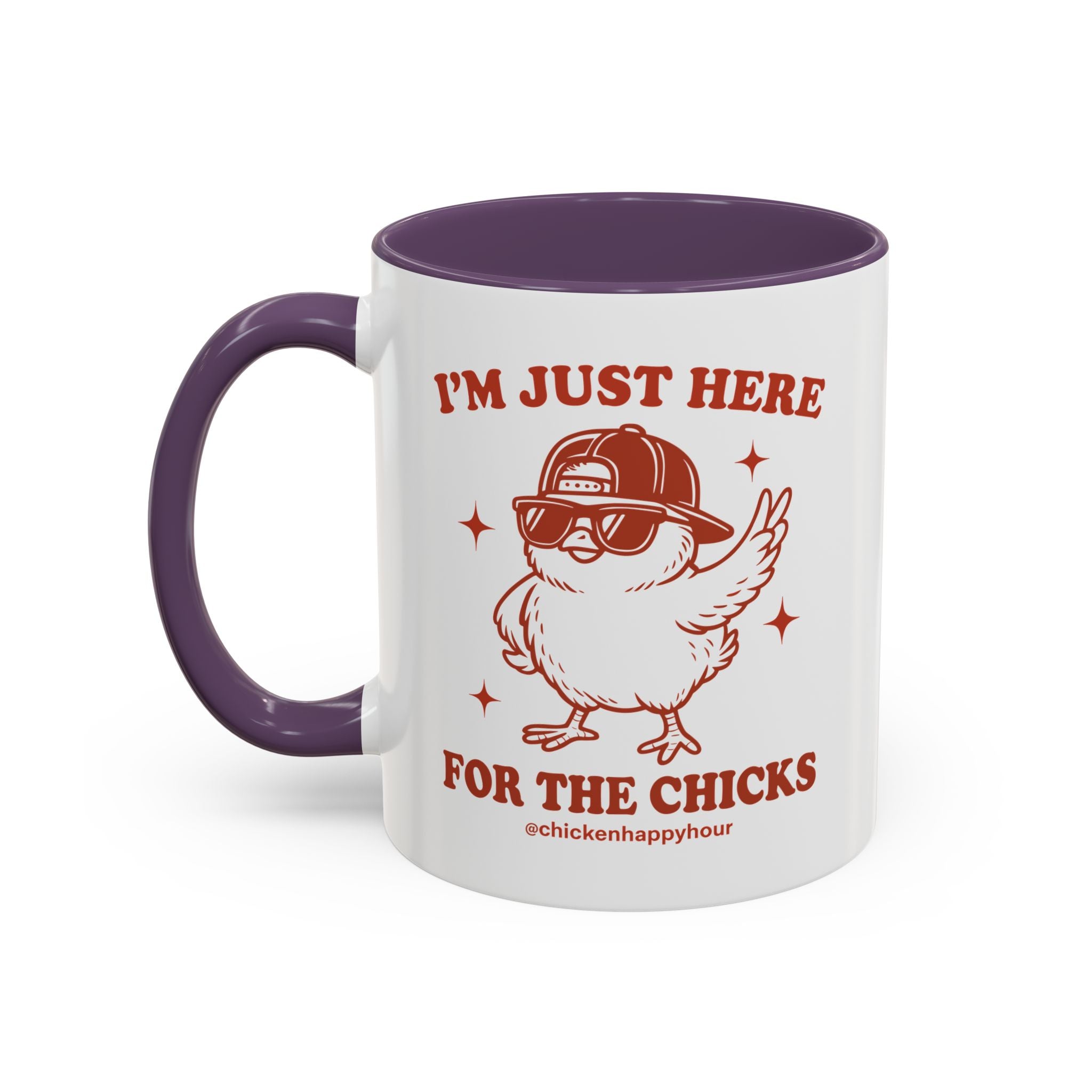 I’m Just Here for the Chicks Coffee Mug
