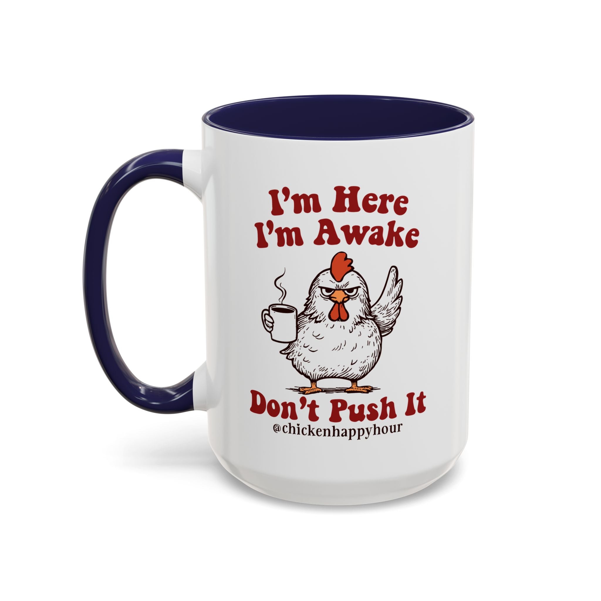 I'm Here I'm Awake Don't Push It Coffee Mug