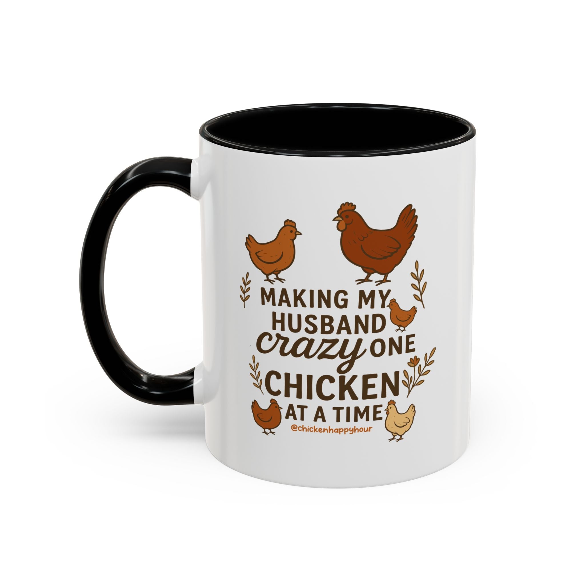 Making My Husband Crazy One Chicken at a Time Coffee Mug
