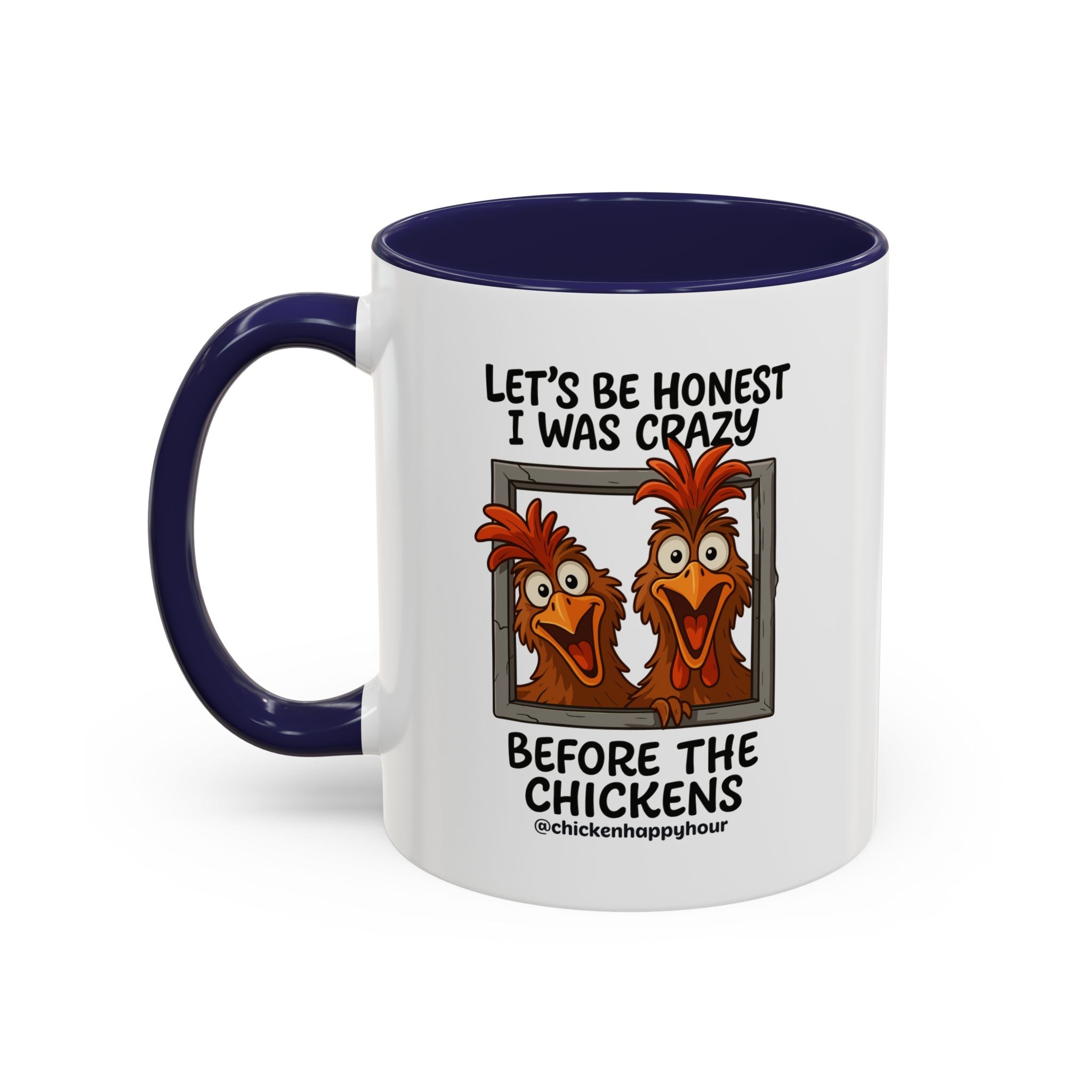 Let's be Honest I was Crazy Before the Chickens Coffee Mug