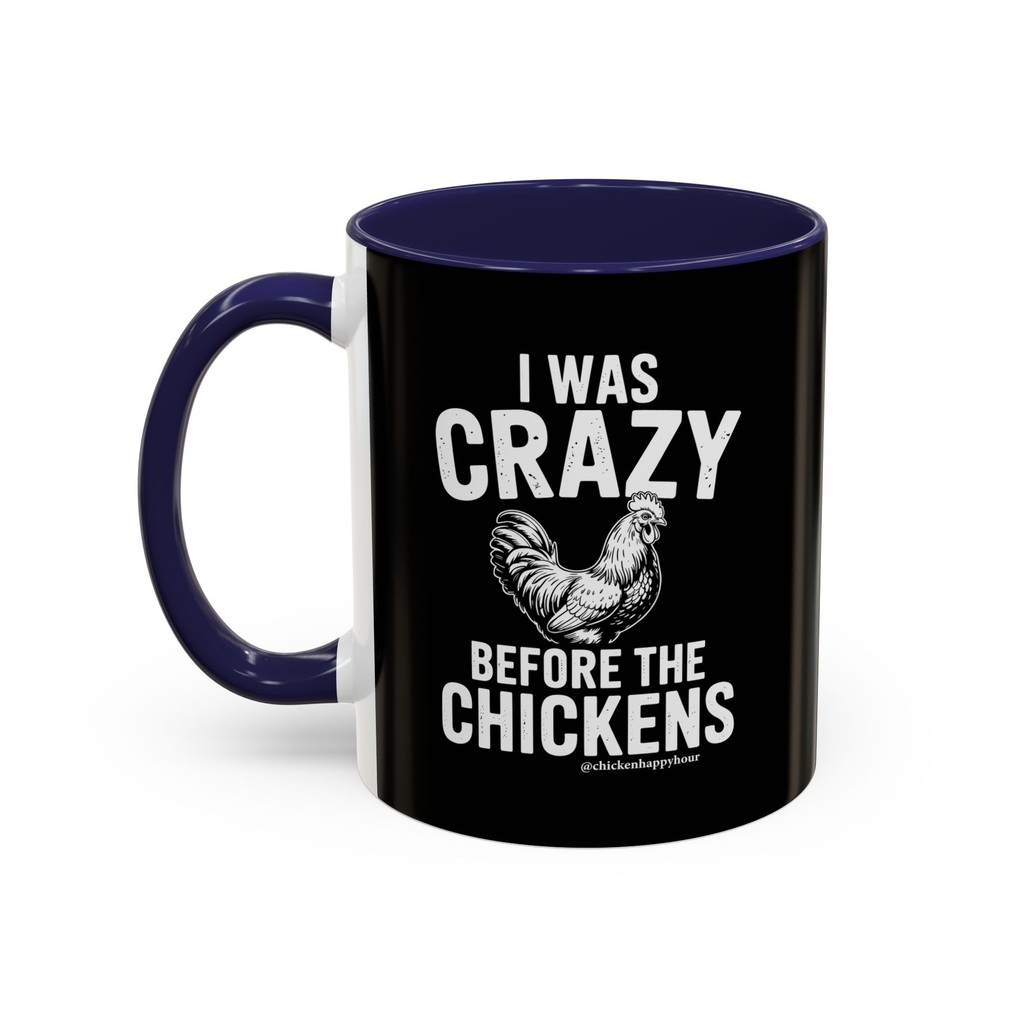 I WAS CRAZY BEFORE THE CHICKENS Coffee Mug