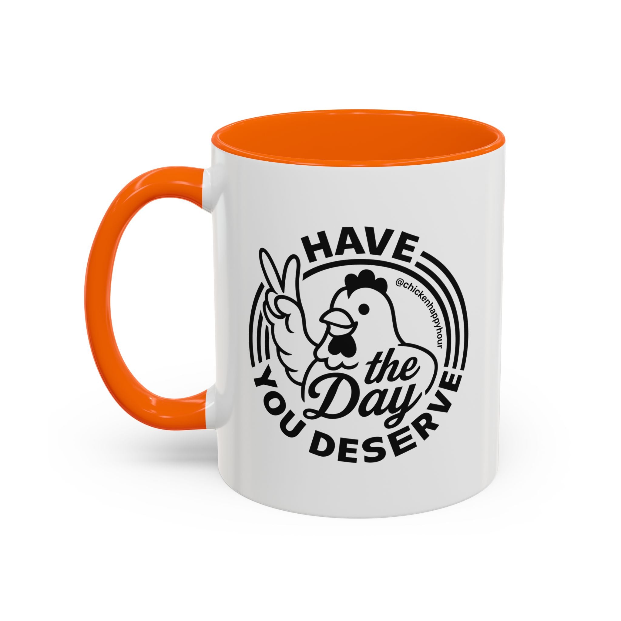 Have The Day You Deserve Coffee Mug