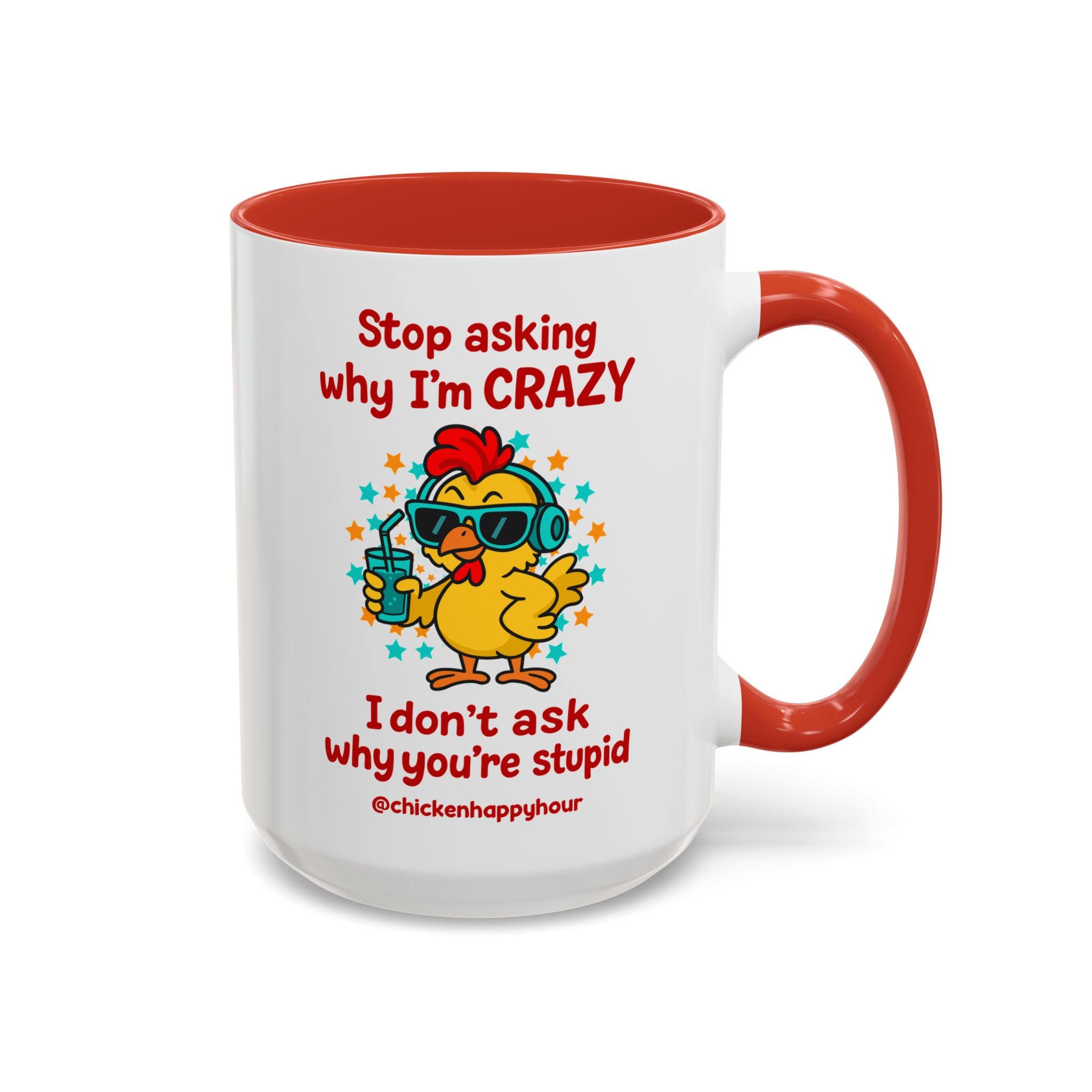 Stop Asking Why I'm Crazy Coffee Mug