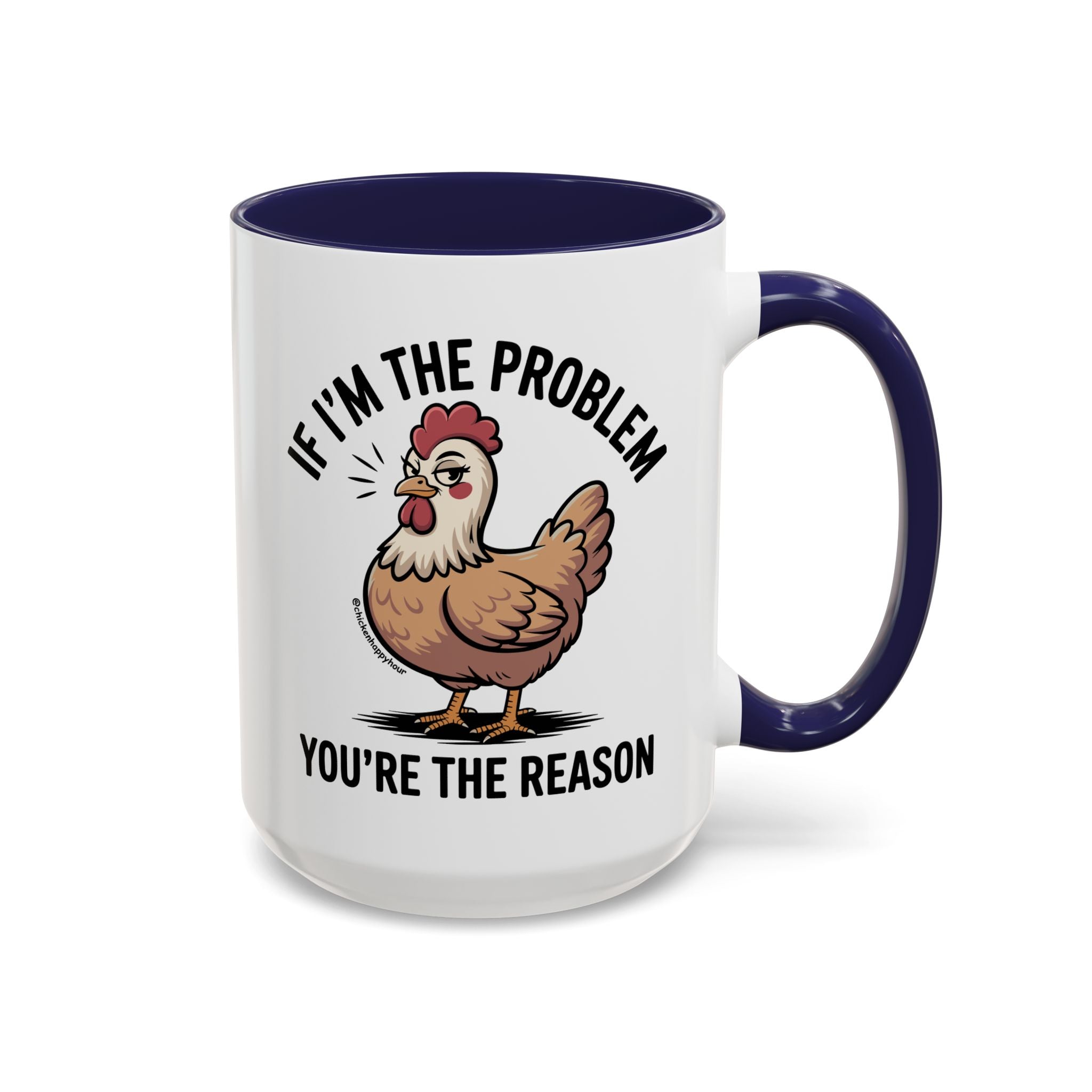 If I'm the Problem You're the Reason Coffee Mug
