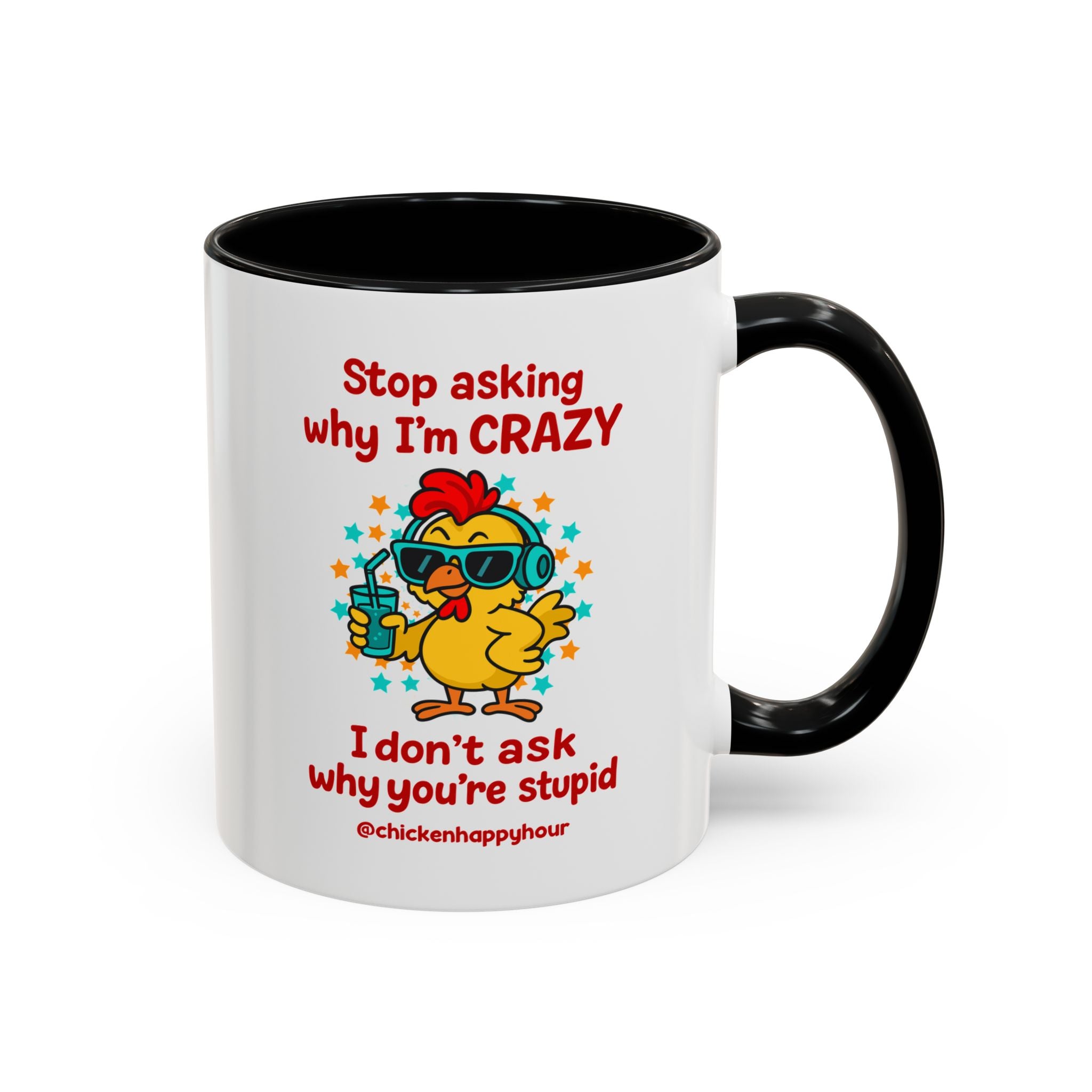 Stop Asking Why I'm Crazy Coffee Mug