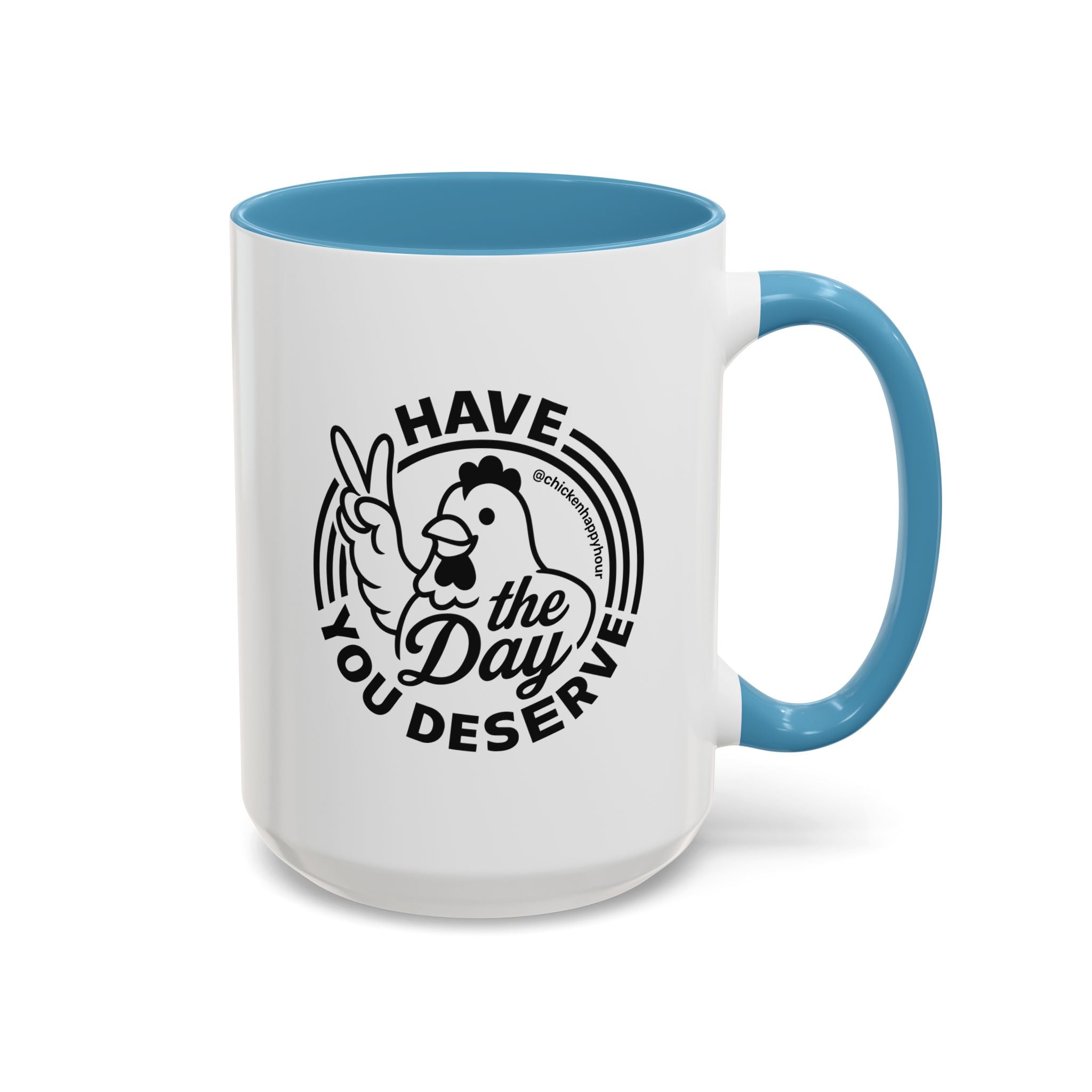 Have The Day You Deserve Coffee Mug