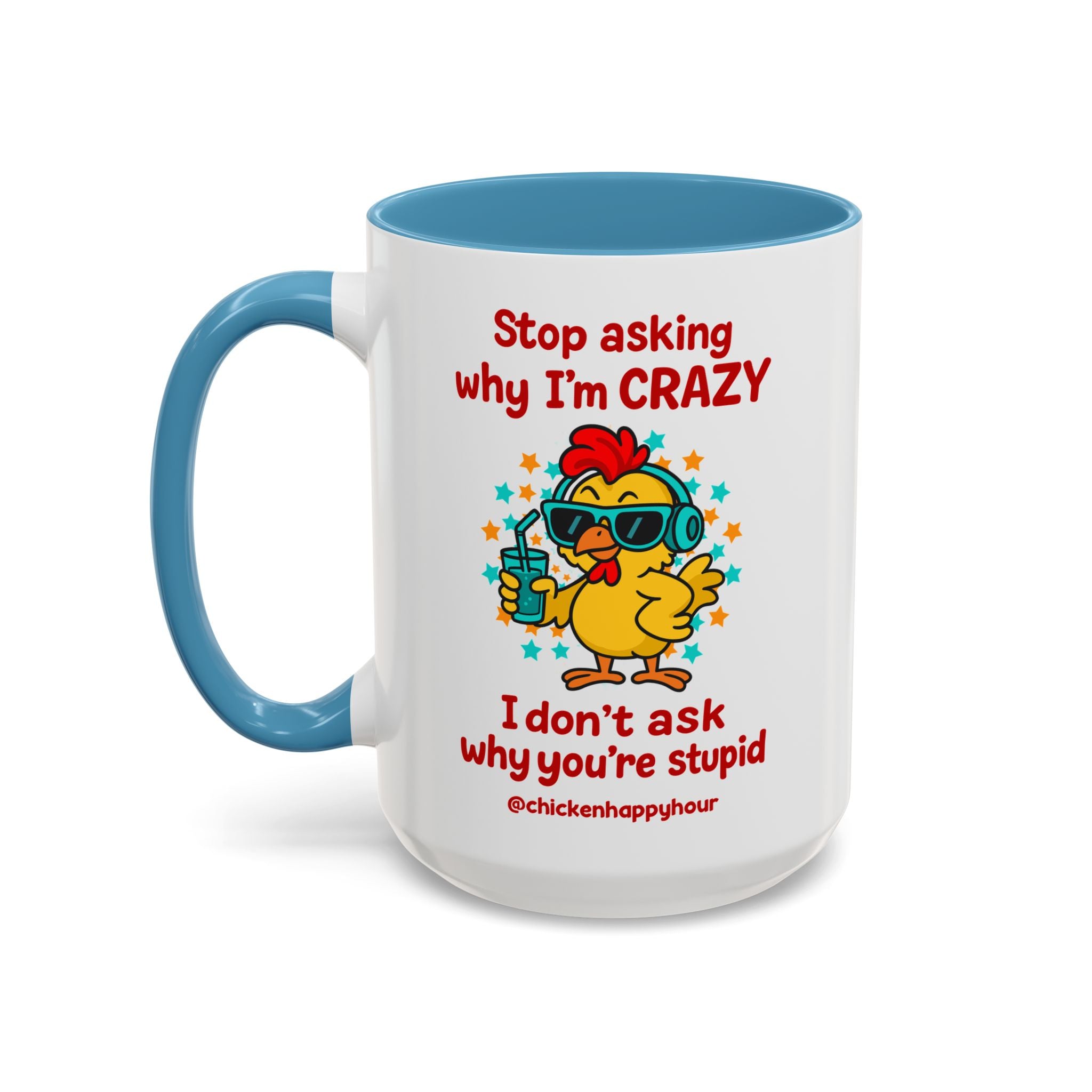 Stop Asking Why I'm Crazy Coffee Mug