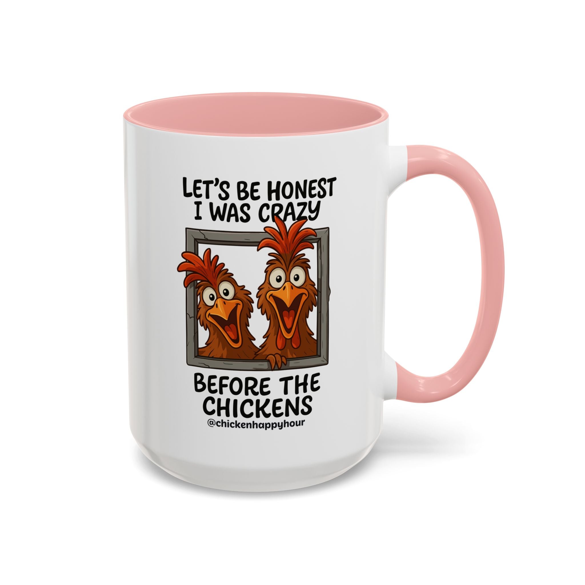 Let's be Honest I was Crazy Before the Chickens Coffee Mug
