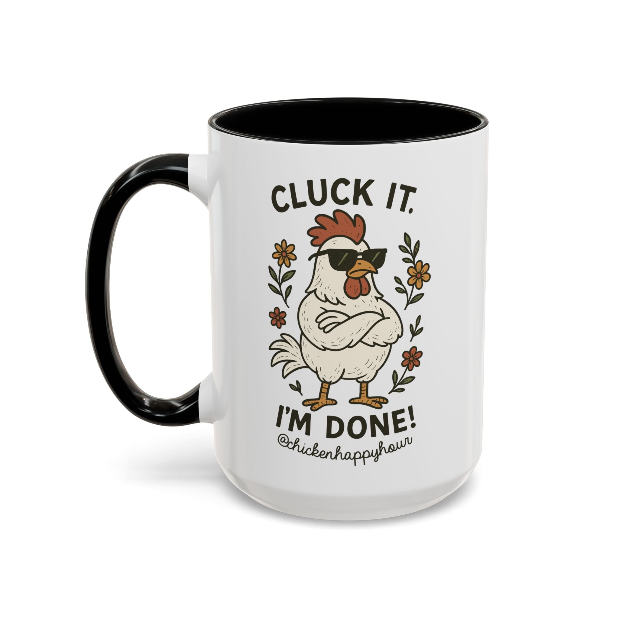 Cluck It I'm Done Coffee Mug
