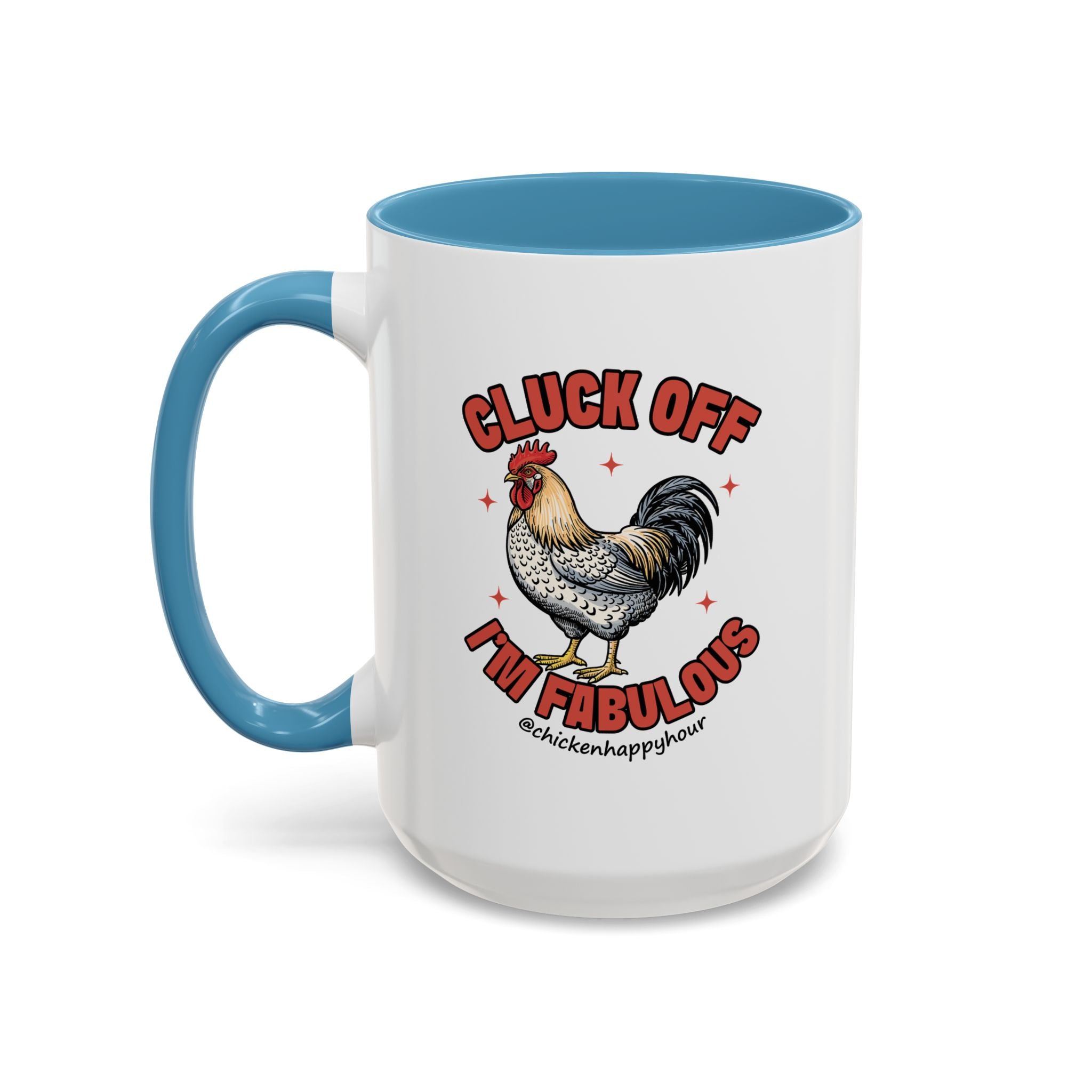 Cluck Off… I’m Fabulous Coffee Mug
