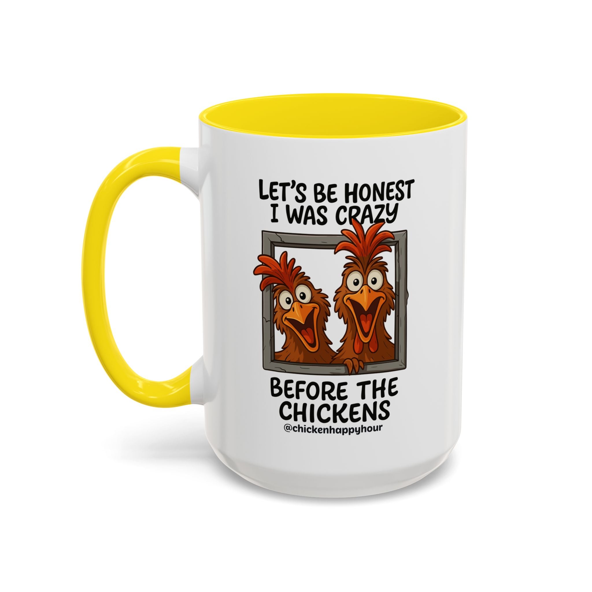 Let's be Honest I was Crazy Before the Chickens Coffee Mug