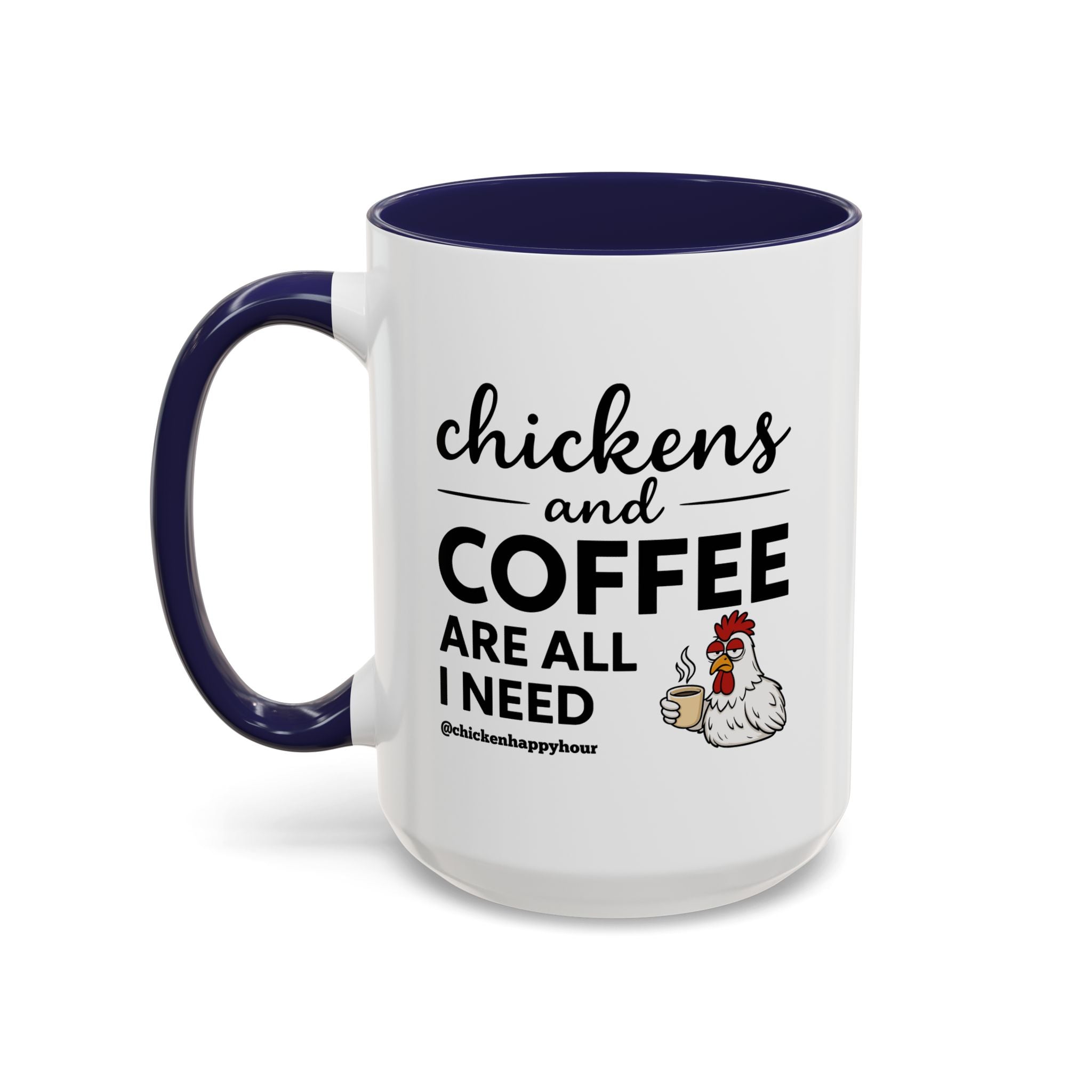 Chickens and Coffee are All I Need Coffee Mug