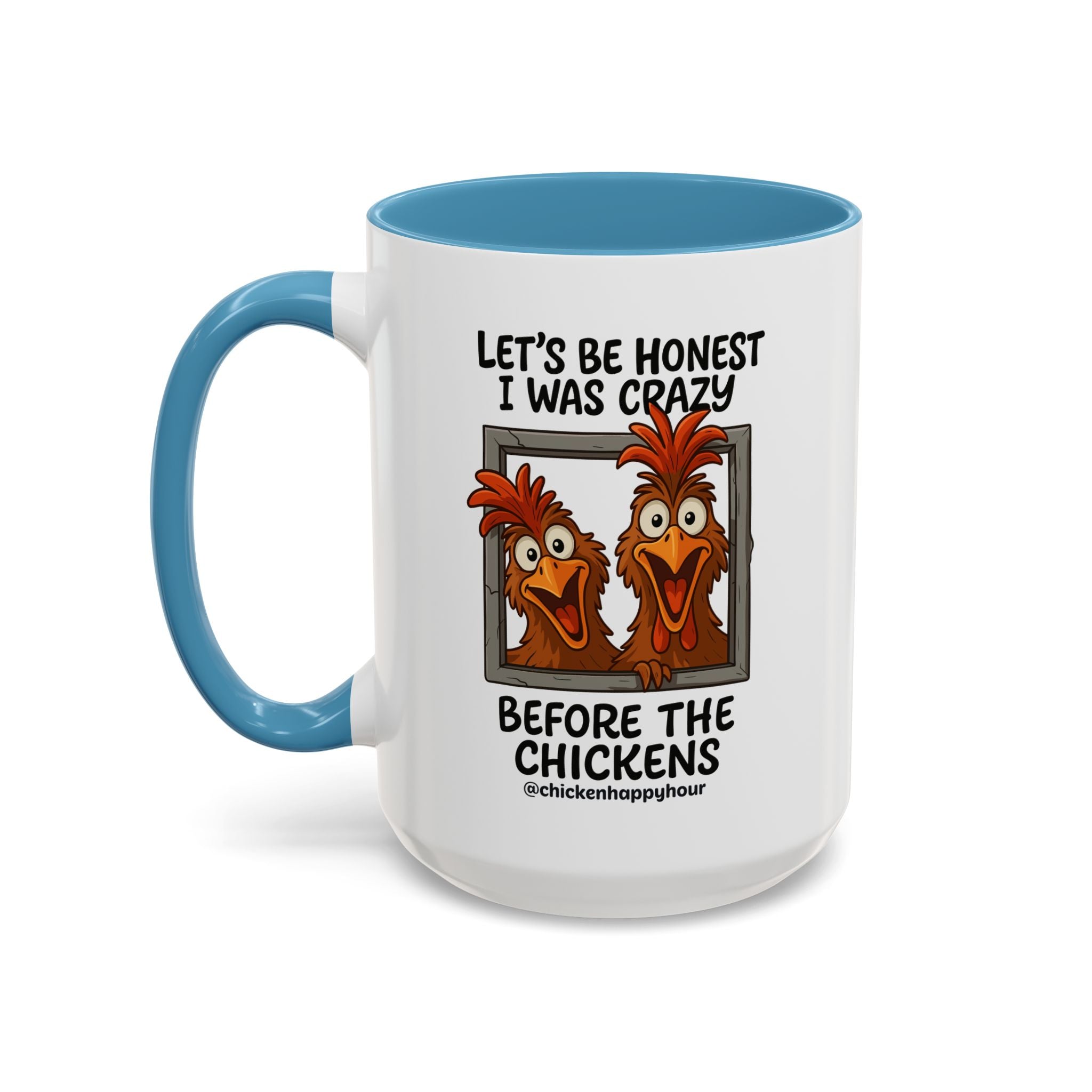 Let's be Honest I was Crazy Before the Chickens Coffee Mug