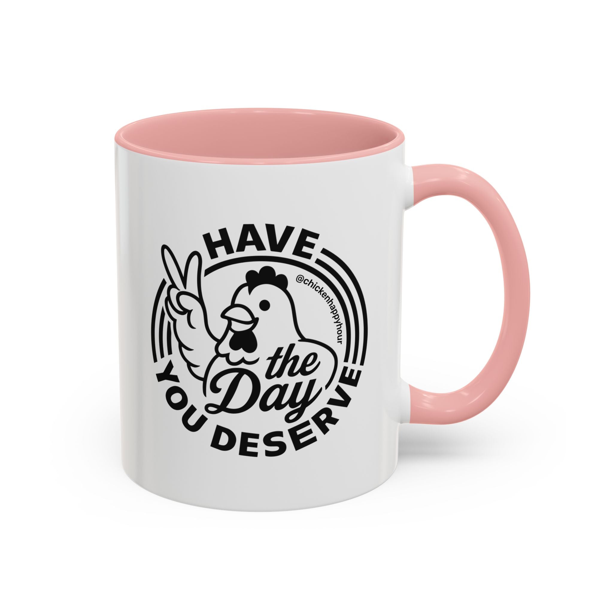 Have The Day You Deserve Coffee Mug