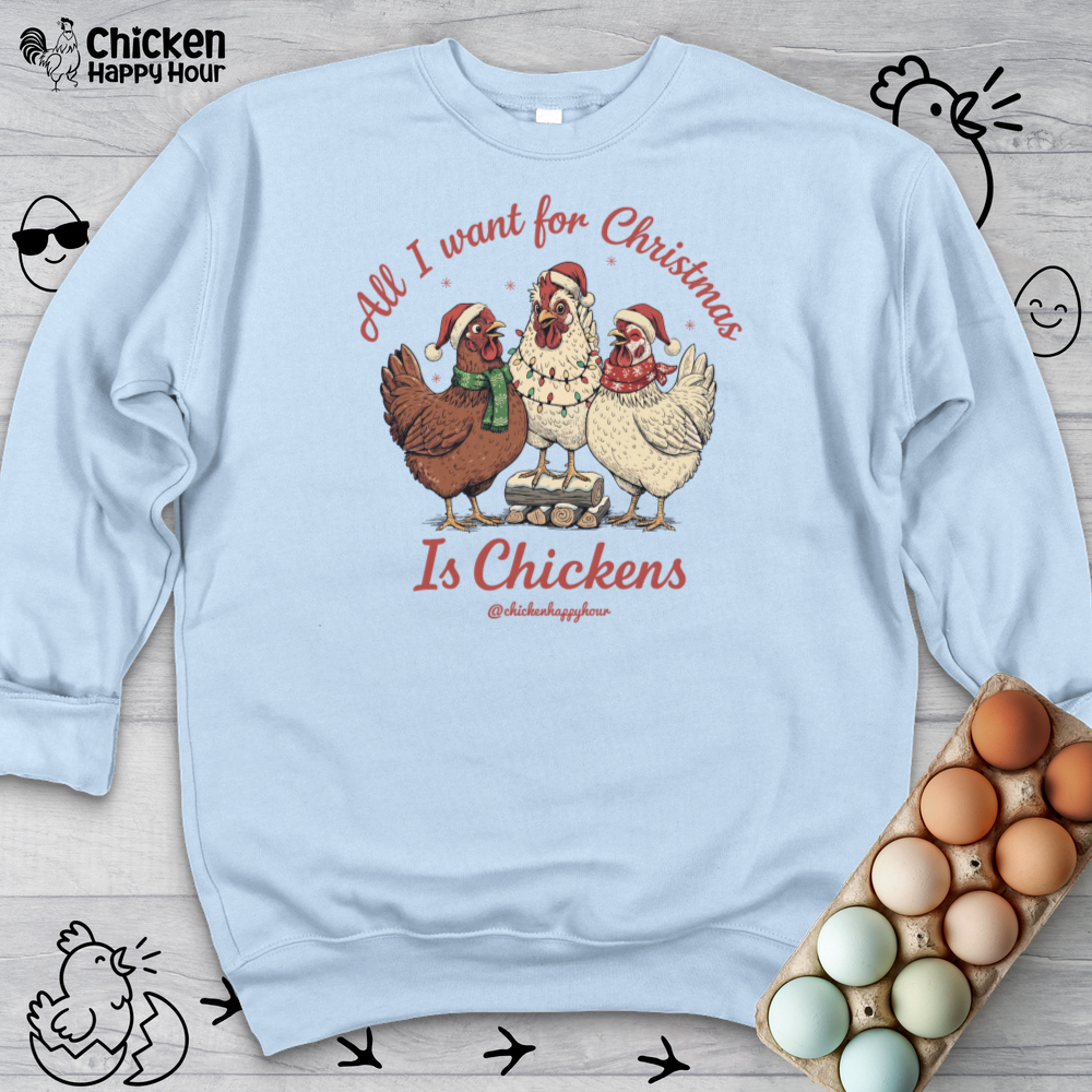 All I Want for Christmas Is Chickens Crewneck