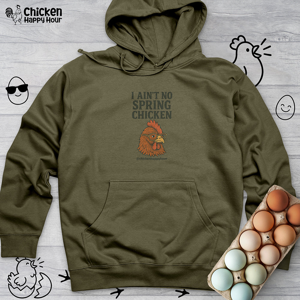 I Aint no Spring Chicken Hooded Sweatshirt