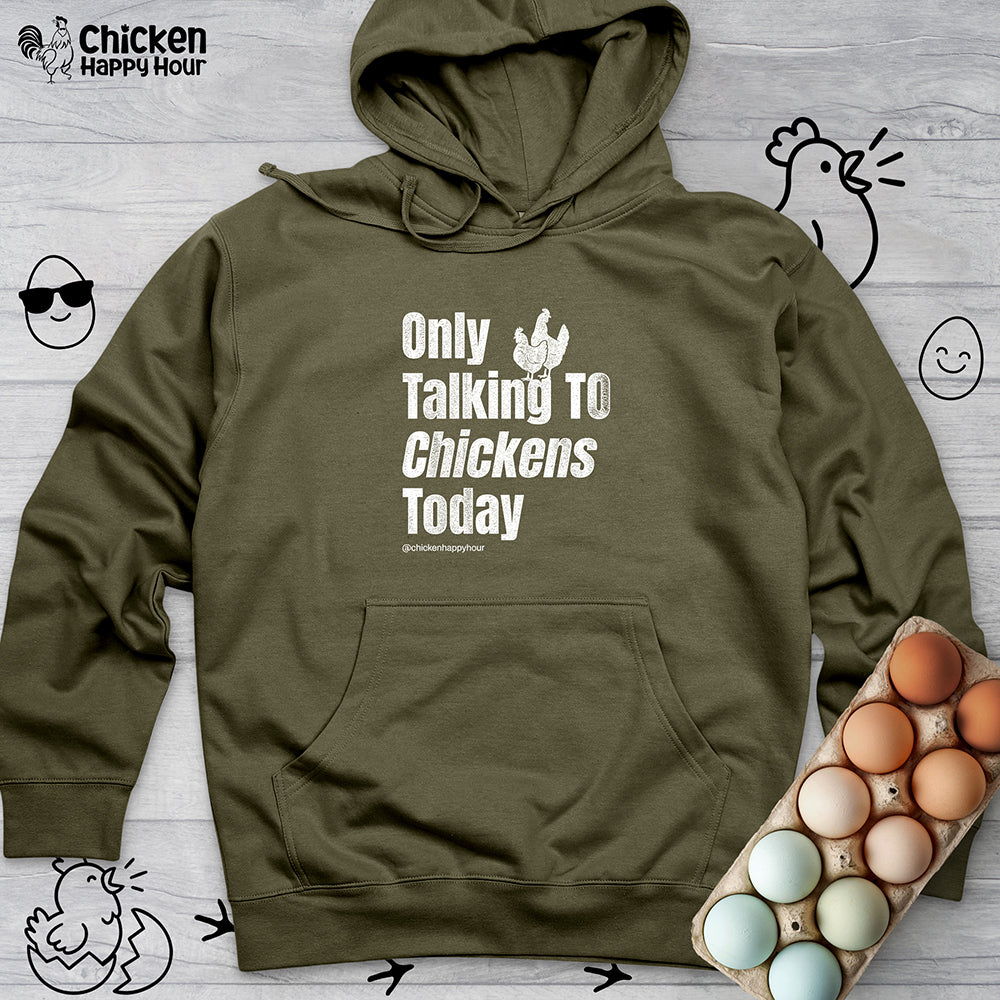 Only Talking To Chickens Today Hooded Sweatshirt