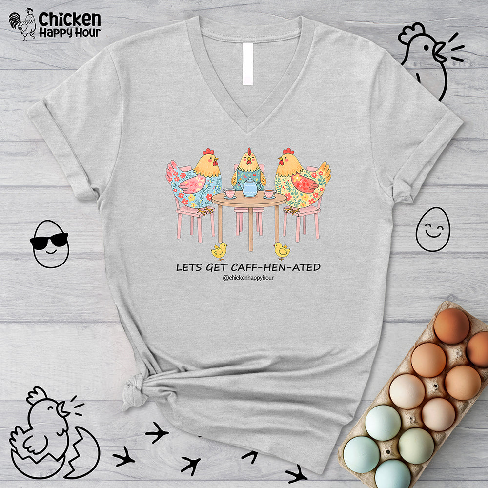 Lets Get Caff-Hen-Ated V-Neck Tee