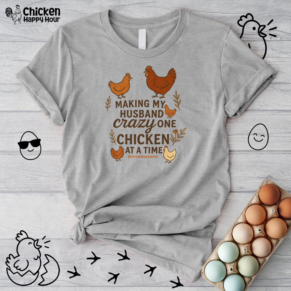 Making My Husband Crazy One Chicken at a Time Unisex Tee