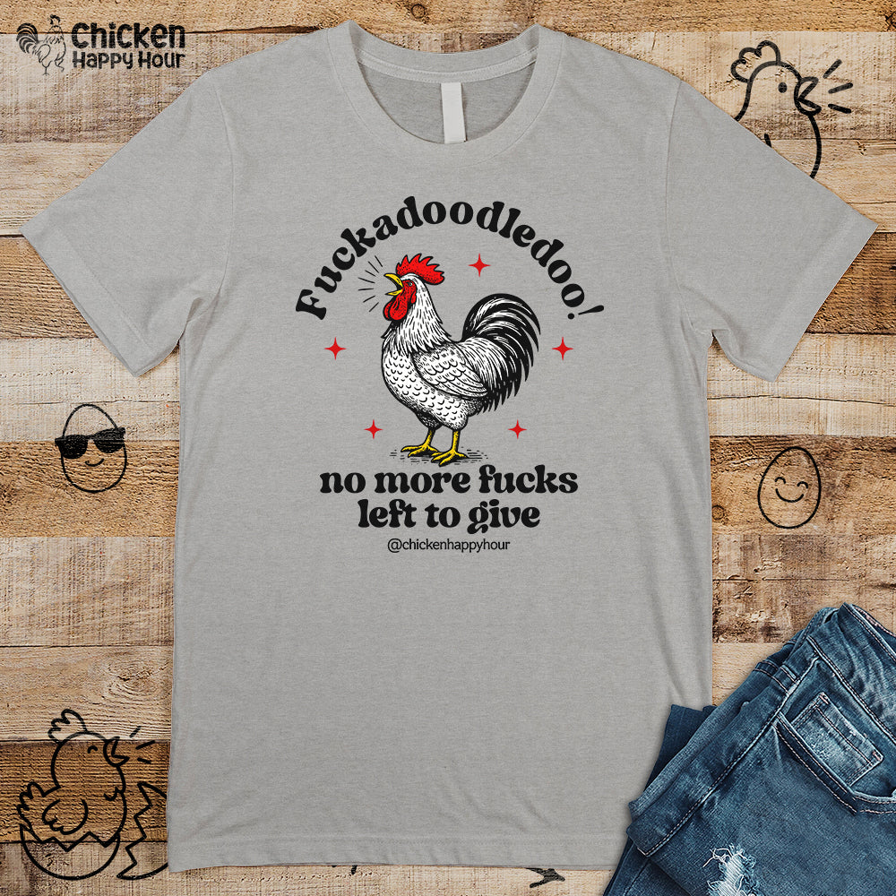 Fuckadoodledoo! No More Fucks Unisex Tee