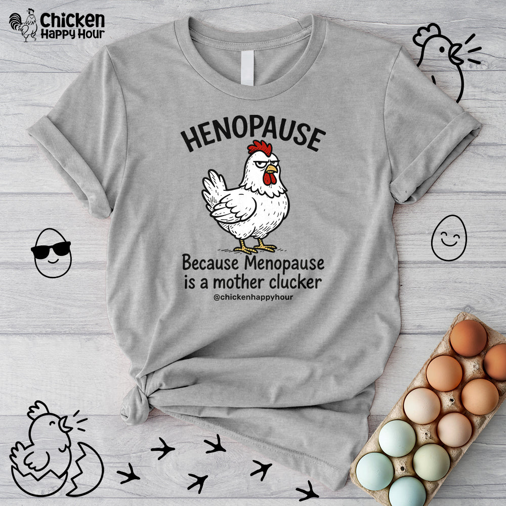 Henopause Because Unisex Tee