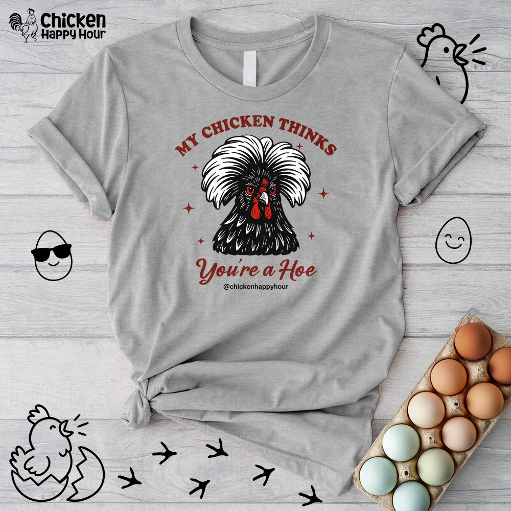 My Chicken Thinks Unisex Tee