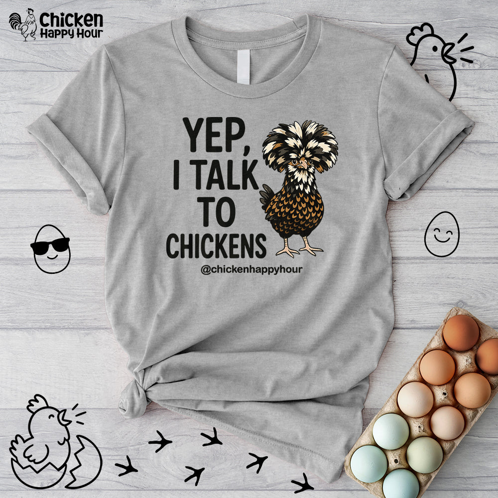 Yep, I Talk to Chickens Unisex Tee