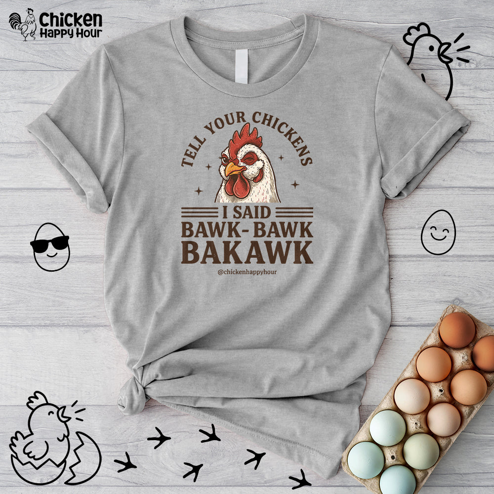 Tell Your Chickens Unisex Tee