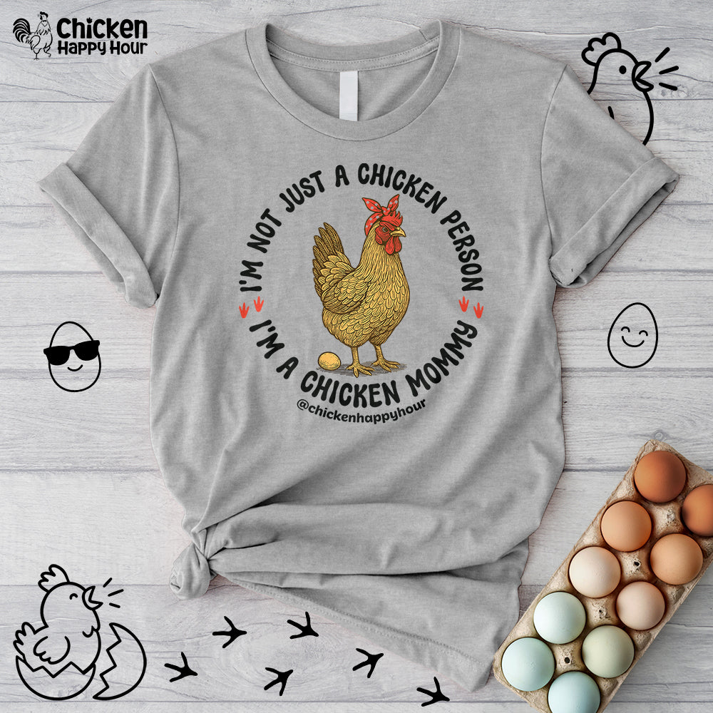 I'm Not Just a Chicken Person, I'm a Chicken Mommy Unisex Tee