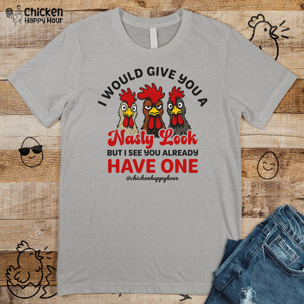 I Would Give You A Nasty Look Unisex Tee