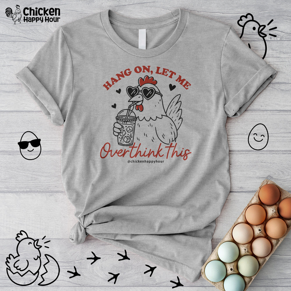 Hang On Let Me Overthink This Unisex Tee