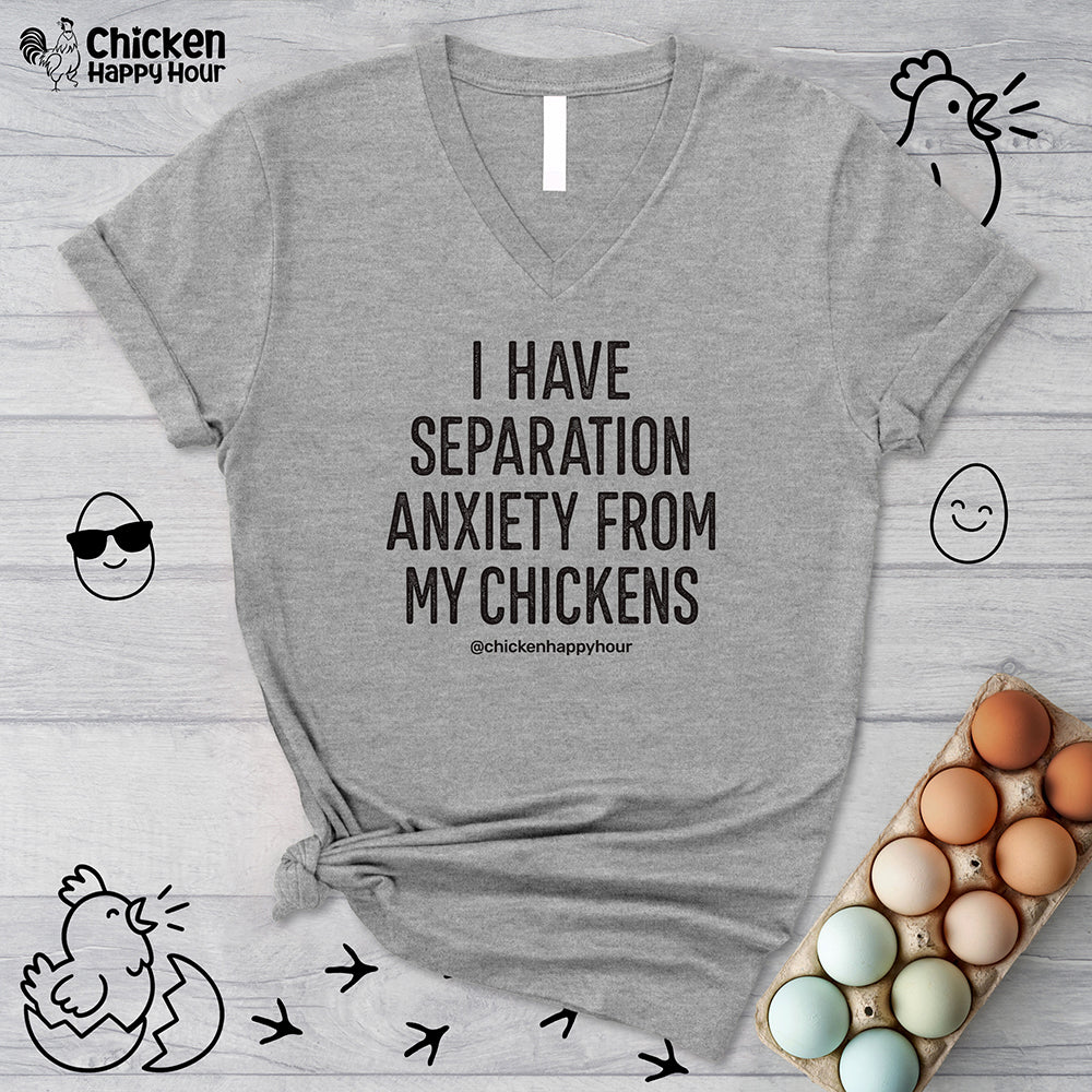 I Have Separation Anxiety From My Chickens V-Neck Tee