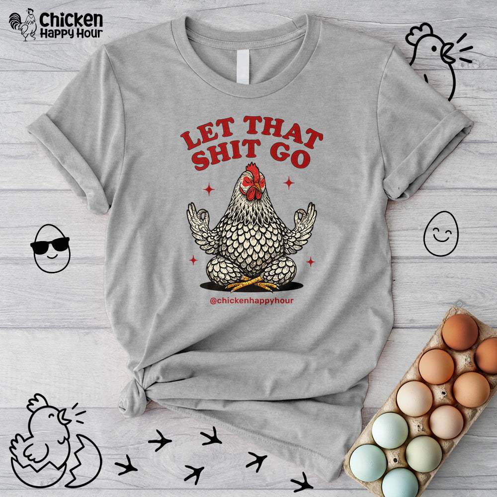 Let That Shit Go Unisex Tee