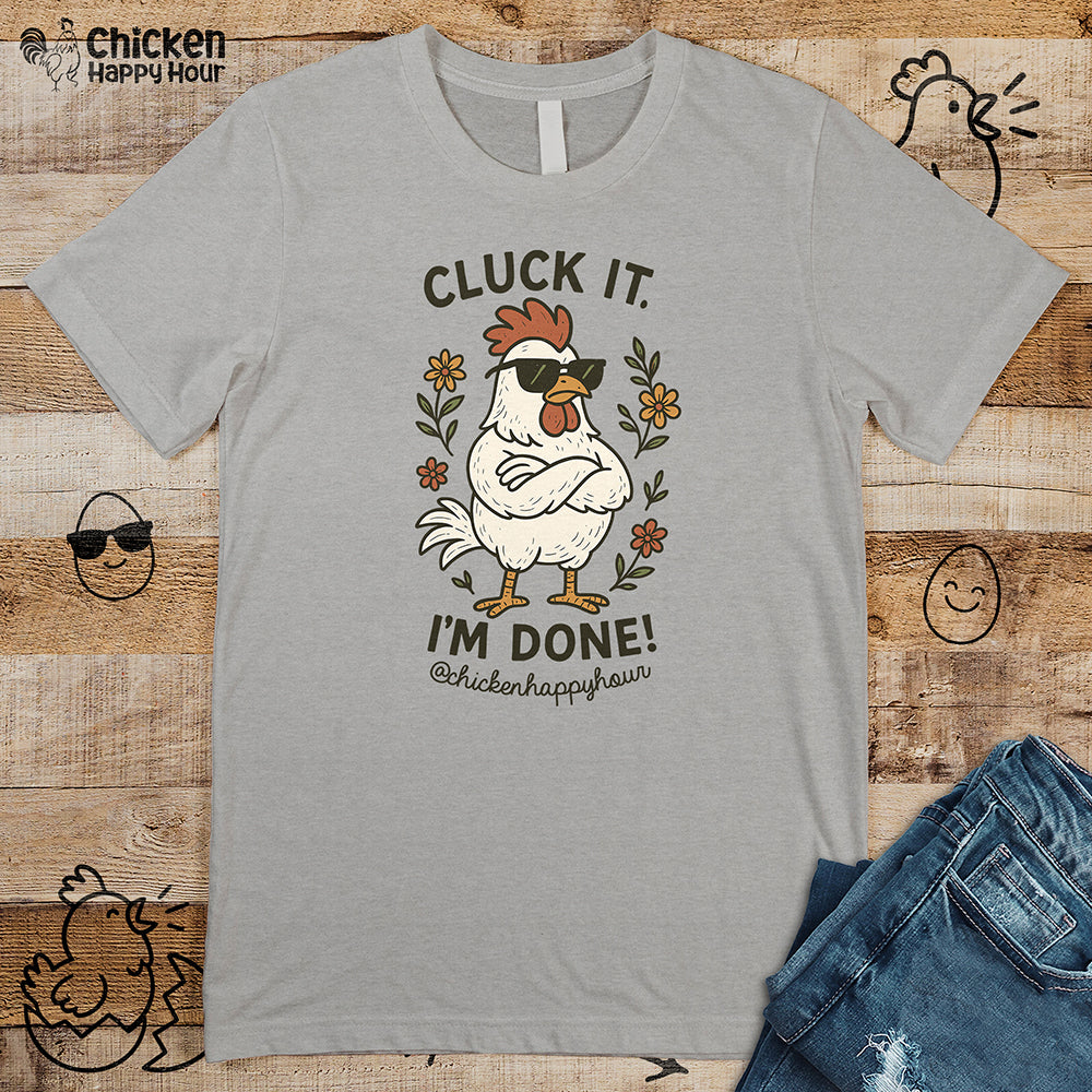 Cluck It I'm Done Unisex Tee