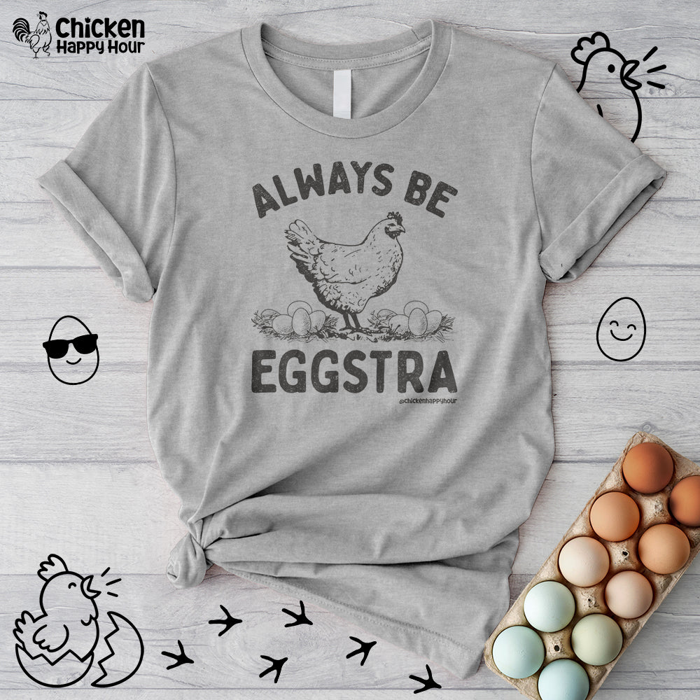 Always be EGGStra Unisex Tee