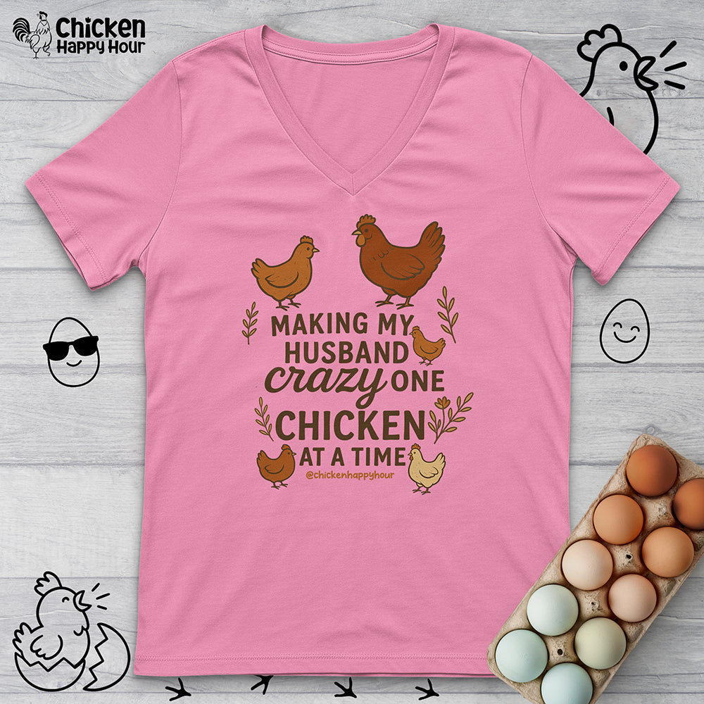 Making My Husband Crazy One Chicken at a Time V-Neck Tee