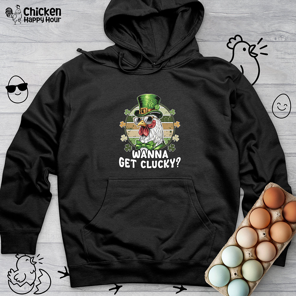 Wanna Get Clucky Hooded Sweatshirt