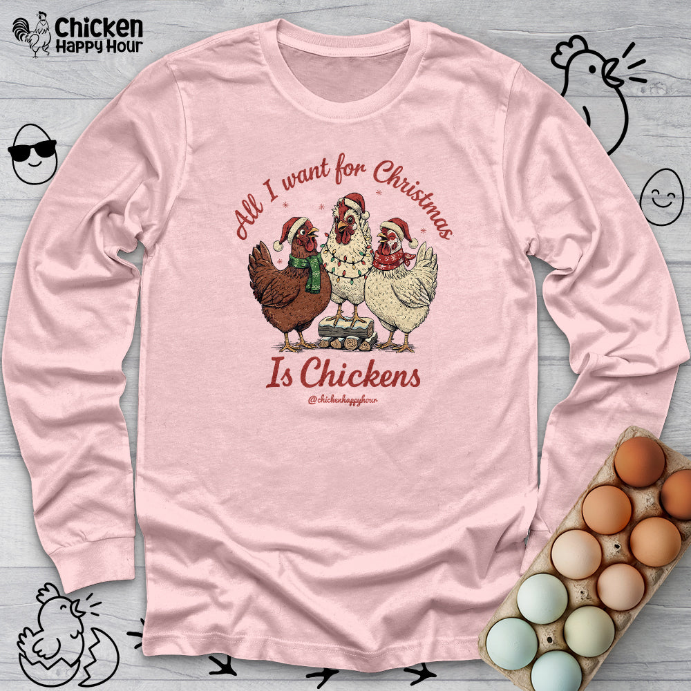All I Want for Christmas Is Chickens Long Sleeve