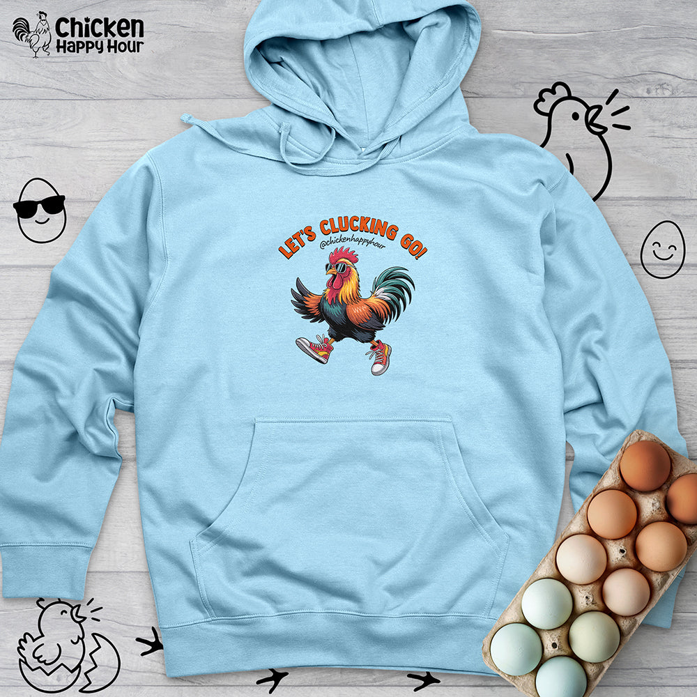 Let's Clucking Go! Hooded Sweatshirt