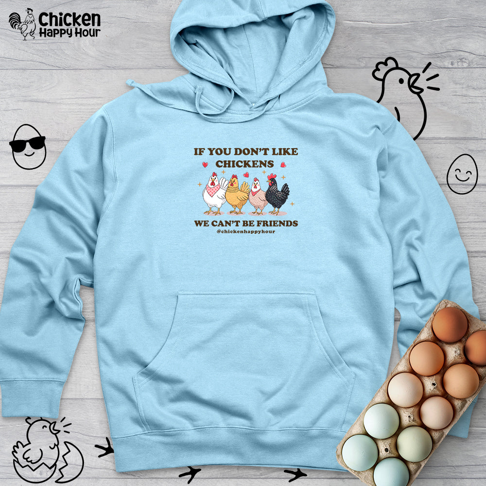 If You Don’t Like Chickens Hooded Sweatshirt