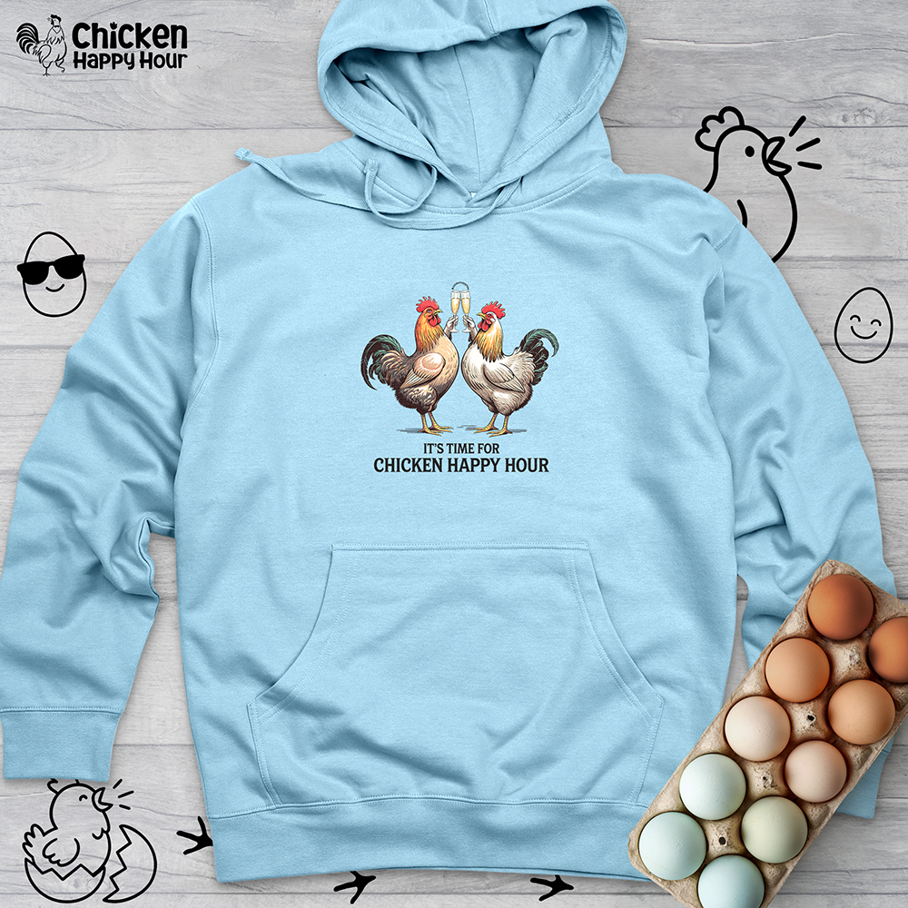 It’s Time For Chicken Happy Hour Hooded Sweatshirt