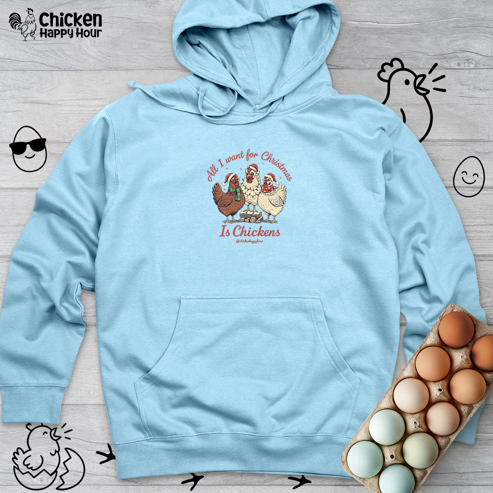 All I Want for Christmas Is Chickens Hooded Sweatshirt