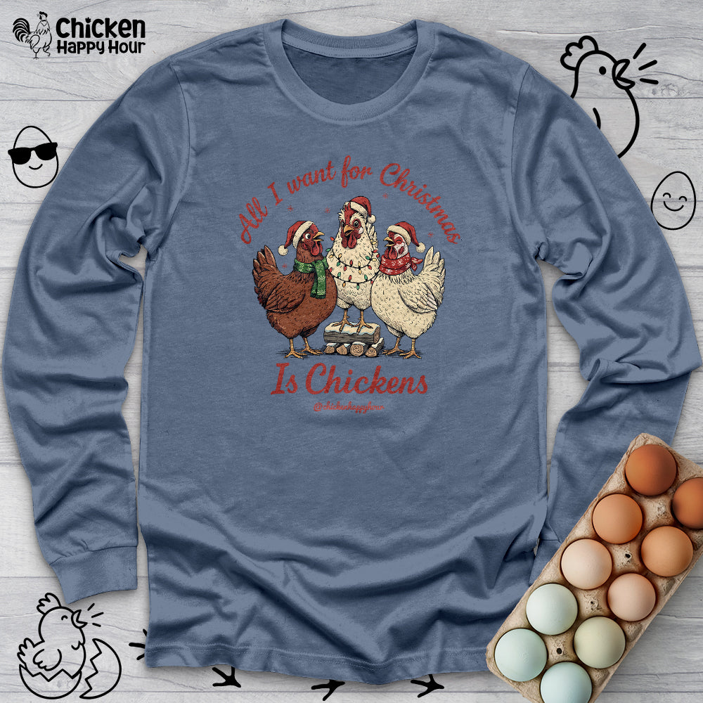 All I Want for Christmas Is Chickens Long Sleeve