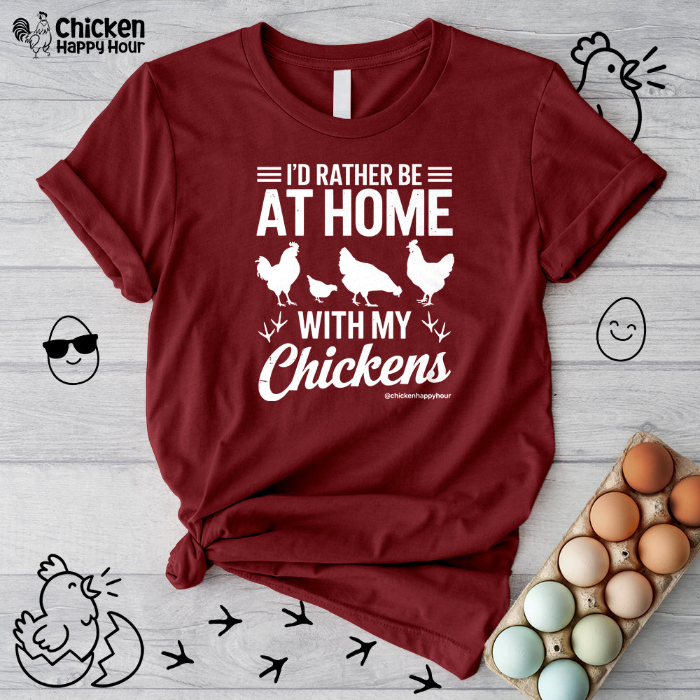 I'd Rather Be at Home With My Chickens Unisex Tee